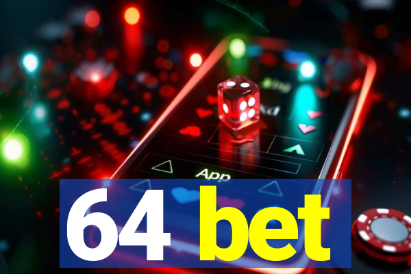 64 bet